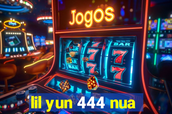 lil yun 444 nua